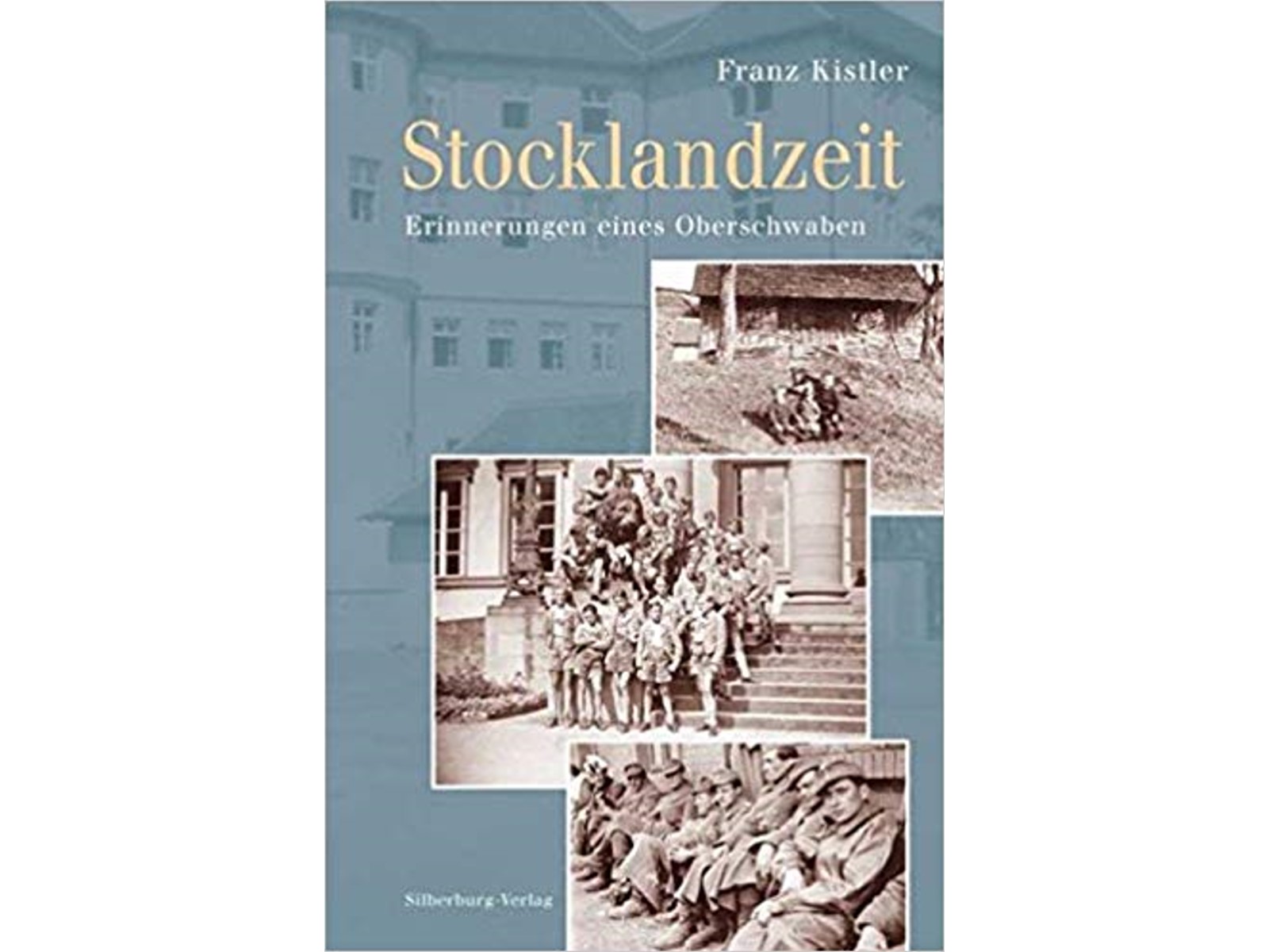 Stocklandzeit - Erinnerungen eines Oberschwaben-1 Stocklandzeit - Erinnerungen eines Oberschwaben-1