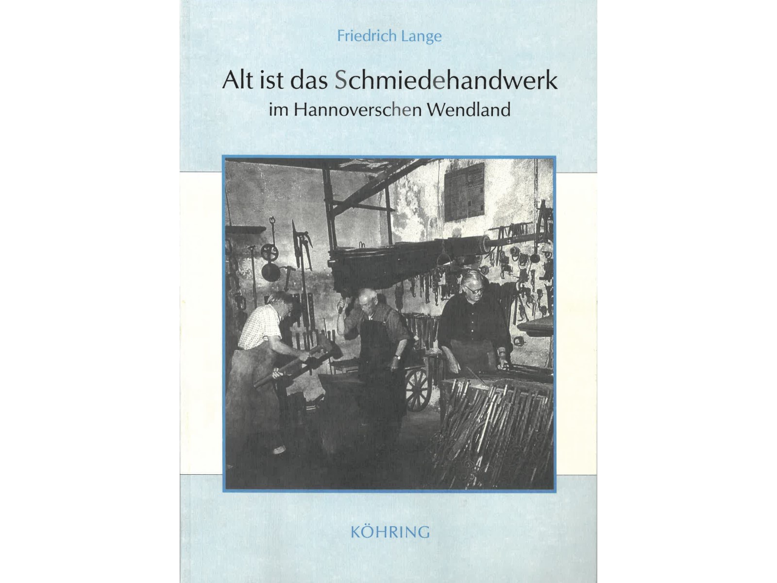 Alt ist das Schmiedehandwerk im Hannoverschen Wendland-1