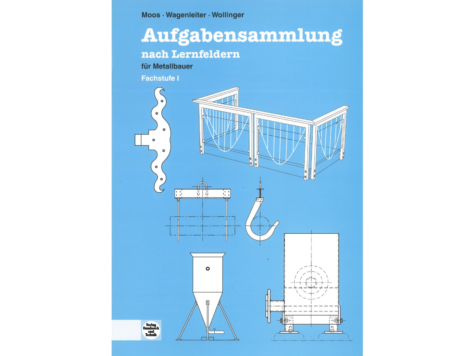 Aufgabensammlung nach Lernfeldern für Metallbauer - Fachstufe I-1