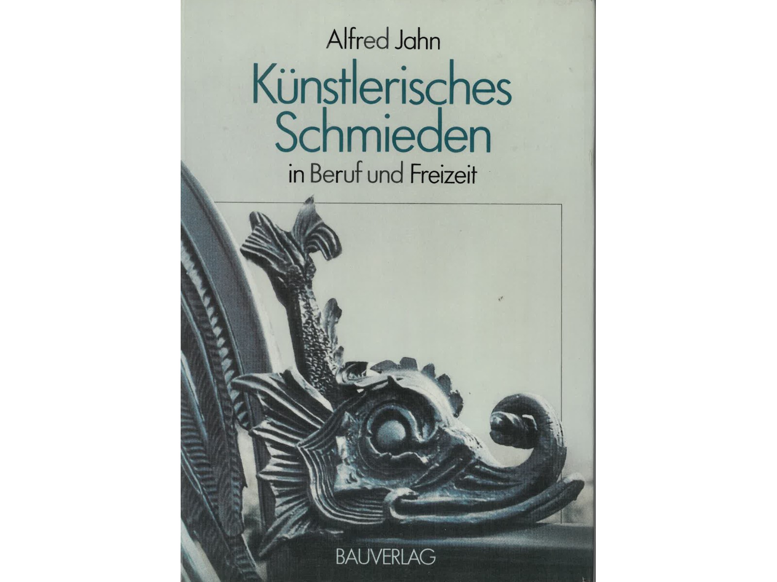 Künstlerisches Schmieden in Beruf und Freizeit-1