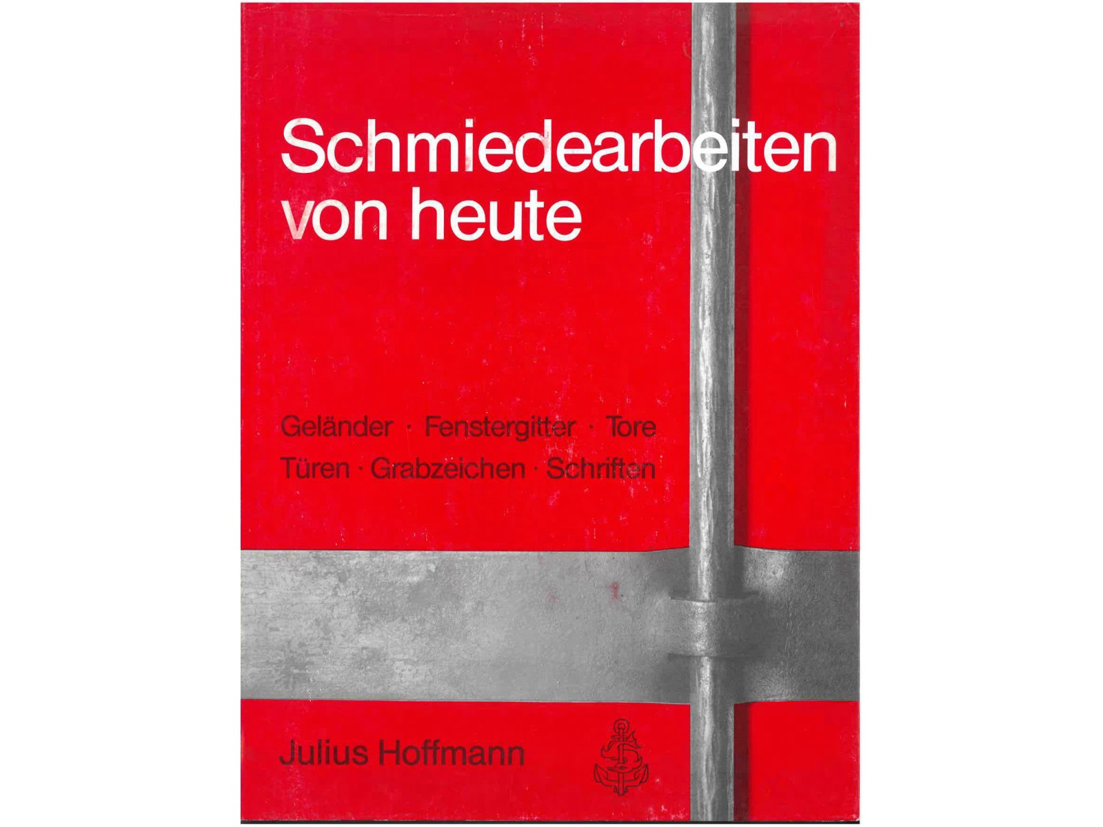 Schmiedearbeiten von heute-1 Schmiedearbeiten von heute-1