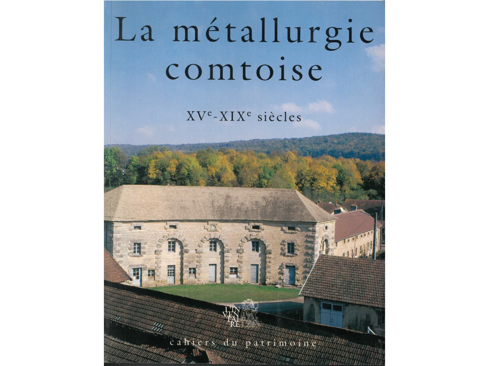La métallurgie comtoise - XVe-XIXe siècles-1