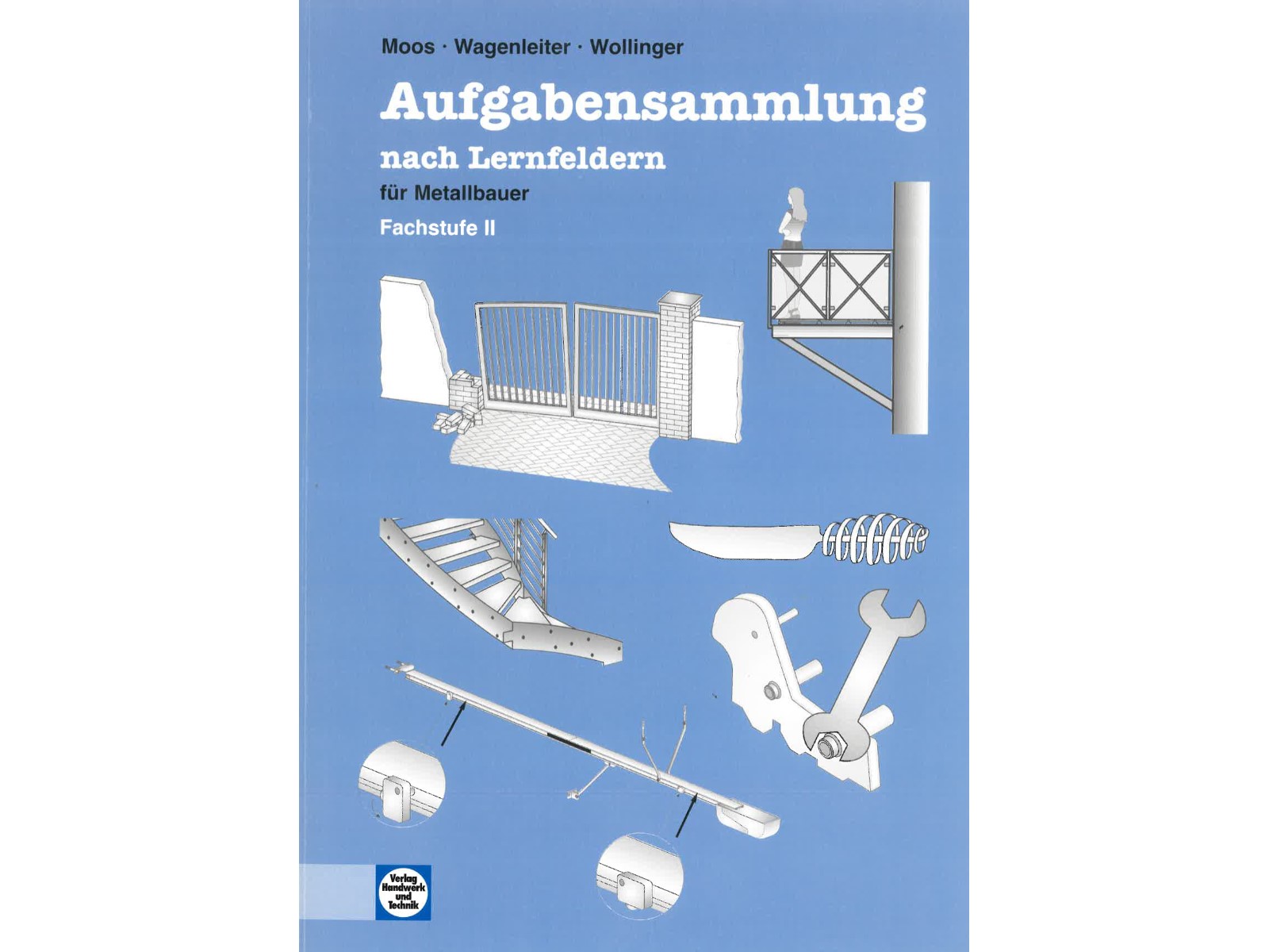 Aufgabensammlung nach Lernfeldern für Metallbauer - Fachstufe II-1